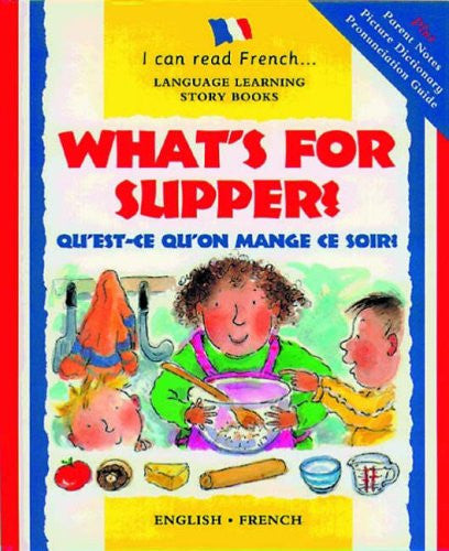What's for Supper?: Qu'est-ce Qu'on Mange Ce Soir? (I Can Read French S.)