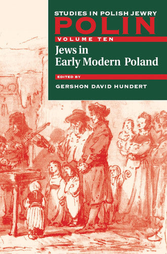 Jews in Early Modern Poland (Polin: Studies in Polish Jewry: vol. 10)