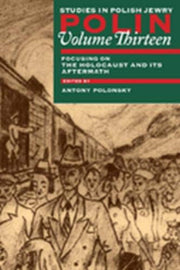 Polin: Studies in Polish Jewry Volume 13: Focusing on the Holocaust and its Aftermath