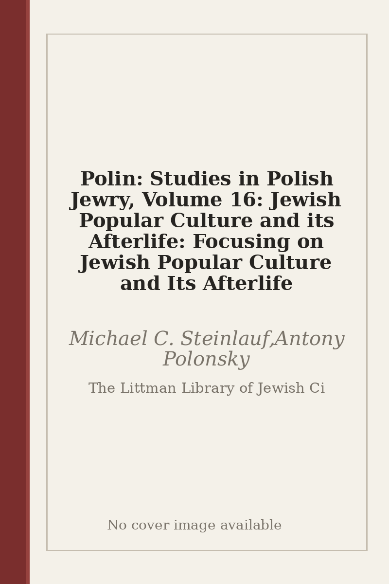 Polin: Studies in Polish Jewry, Volume 16: Jewish Popular Culture and its Afterlife: Focusing on Jewish Popular Culture and Its Afterlife - no cover image available