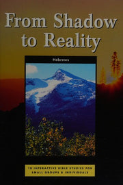 Hebrews: From Shadow to Reality (Interactive Bible Studies)
