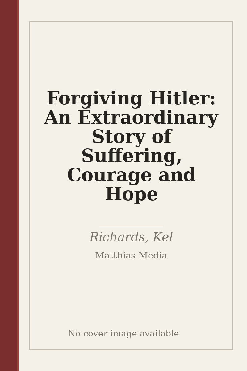 Forgiving Hitler: An Extraordinary Story of Suffering, Courage and Hope - no cover image available