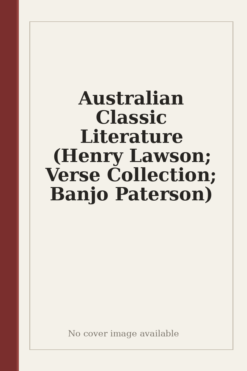 Australian Classic Literature (Henry Lawson; Verse Collection; Banjo Paterson) - no cover image available