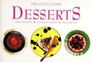 Desserts: Over 125 Recipes, Color Photographs, Hints and Tips (The Little Guides)