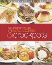 100 Great Ways to Use Slow Cookers & Crockpots