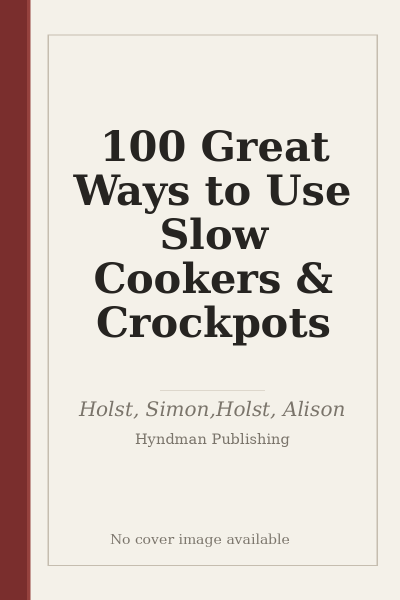 100 Great Ways to Use Slow Cookers & Crockpots - no cover image available