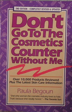 Don't Go to the Cosmetics Counter Without Me: An Eye Opening Guide to Brand Name Cosmetics