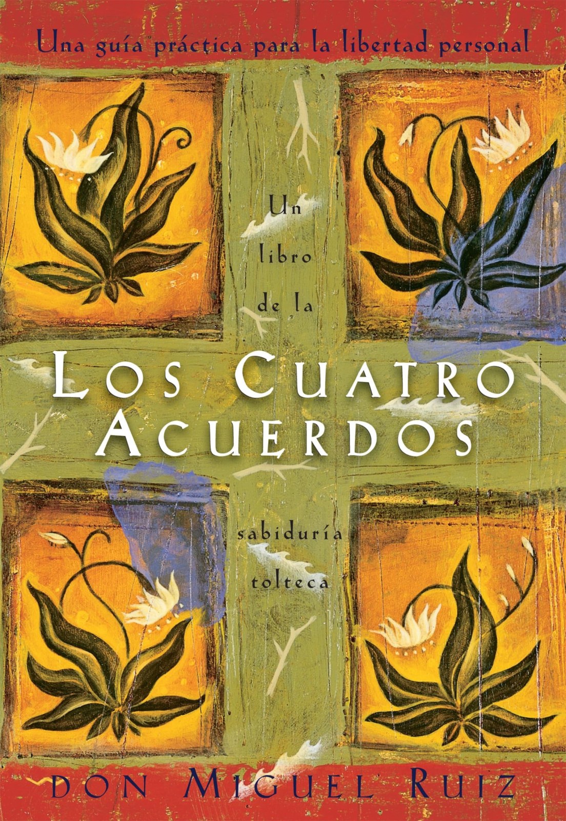 Los cuatro acuerdos/ The Four Agreements: Una guía práctica para la libertad personal/ A Practical Guide to Personal Freedom: Una guía ... (Un libro de la sabiduría tolteca, 1)