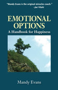 Emotional Options: A Handbook for Happiness