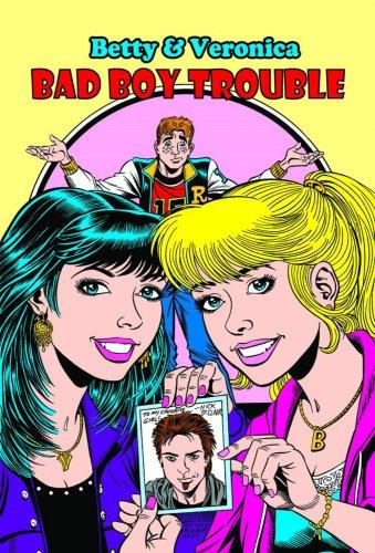 Archie New Look Series Volume 1: Betty & Veronica - Bad Boy Trouble