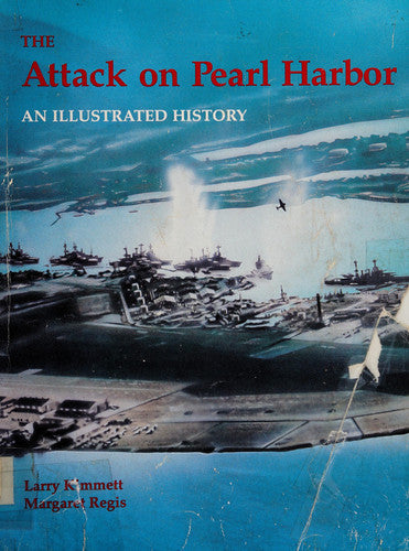 The Attack on Pearl Harbor: An Illustrated History