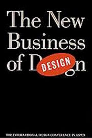 The New Business of Design: By the International Design Conference in Aspen