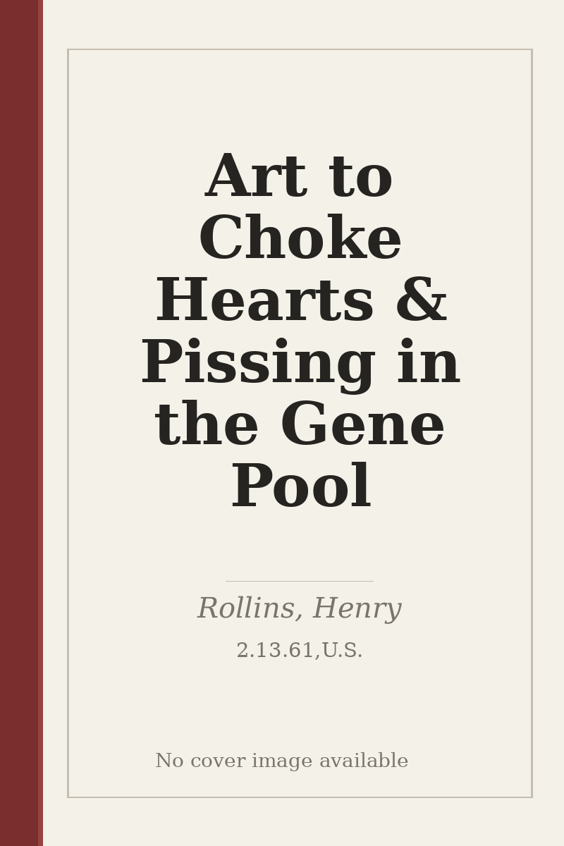 Art to Choke Hearts & Pissing in the Gene Pool - no cover image available