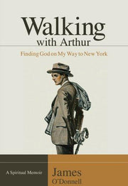Walking With Arthur: Finding God on My Way to New York
