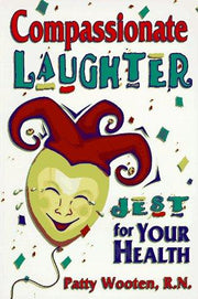 Compassionate Laughter: Jest for Your Health!