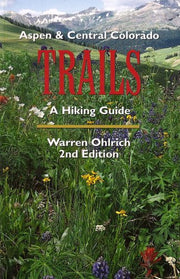 Aspen & Central Colorado Trails: A Hiking Guide