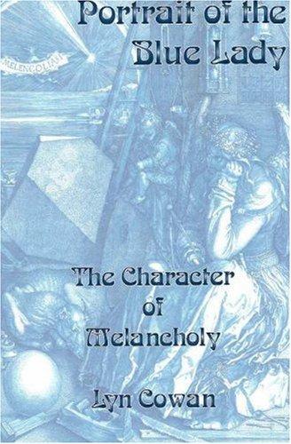 Portrait of the Blue Lady: The Character of Melancholy (Electra)