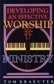 Developing an Effective Worship Ministry
