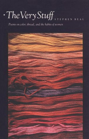 The Very Stuff: Poems on colour, thread, and the habits of women