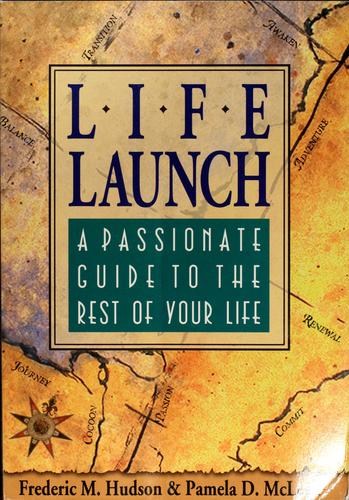 Life Launch: A Passionate Guide to the Rest of Your Life