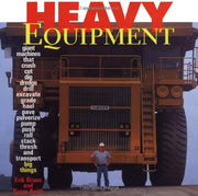 Heavy Equipment: Giant Machines That Crush, Cut, Dig, Dredge and Drill