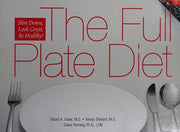 The Full Plate Diet: Slim Down, Look Great, Be Healthy!