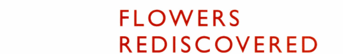 Flowers Rediscovered