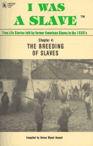 I Was a Slave: Chapter 4 : The Breeding of Slaves