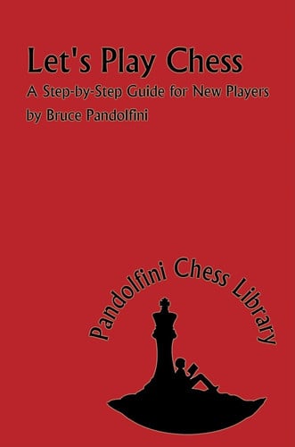 Let's Play Chess: A Step-By-Step Guide for New Players (Pandolfini Chess Library)