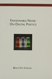 Fashionable Noise: On Digital Poetics