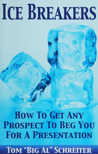 Ice Breakers! How To Get Any Prospect To Beg You For A Presentation (Four Core Skills Series for Network Marketing)