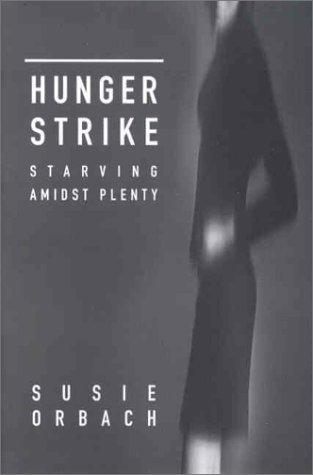 Hunger Strike: Starving Amidst Plenty: Starving Amids