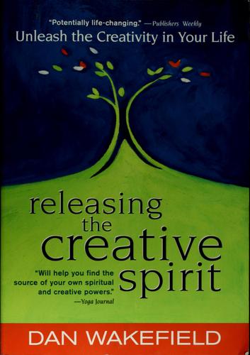 Releasing the Creative Spirit: Unleash the Creativity in Your Life