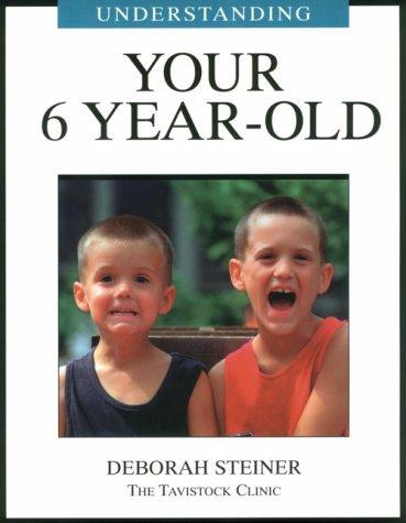 Understanding Your 6 Year Old (Understanding Your Child - The Tavistock Clinic Series)