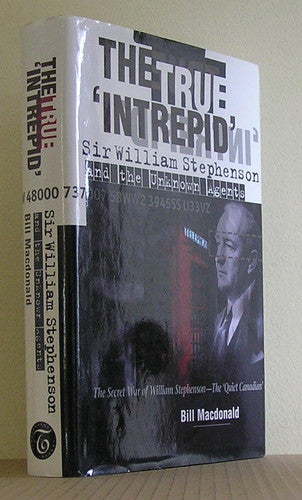 True Intrepid Sir William Stephenson and the Unknown Agents