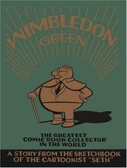 Wimbledon Green: The Greatest Comic Book Collector in the World (Palookaville)