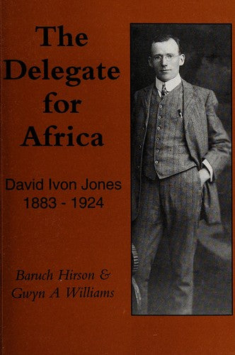Delegate for Africa: David Ivon Jones, 1883-1924