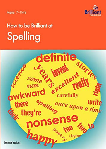 How to be Brilliant at Spelling (How to be brilliant at...)