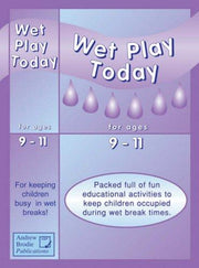 Wet Play Today for Ages 9-11: Packed Full of Fun Educational Activities to Keep Children Occupied During Wet Break Times