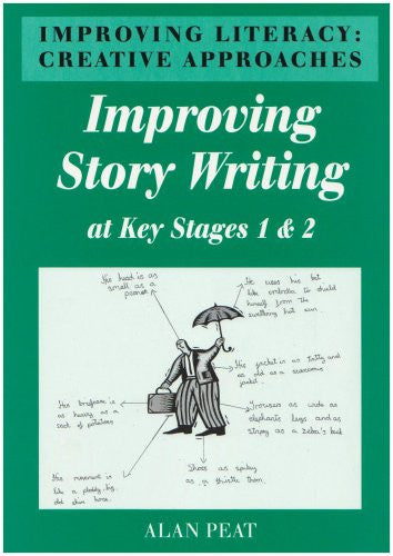 Improving Story Writing at Key Stages 1 and 2 (Improving Literacy: Creative Approaches)