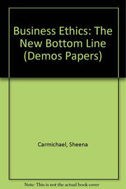Business Ethics: The New Bottom Line: No. 16 (Demos Papers)