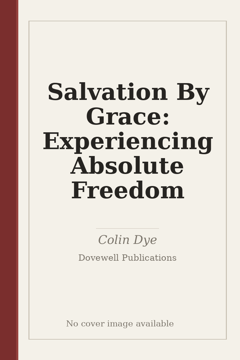 Salvation By Grace: Experiencing Absolute Freedom - no cover image available