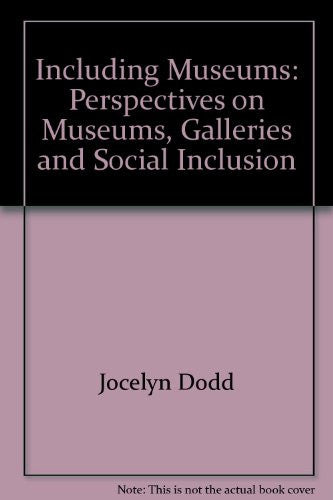 Including Museums: Perspectives on Museums, Galleries and Social Inclusion