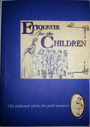 Etiquette for the Children (Etiquette Collection S.)