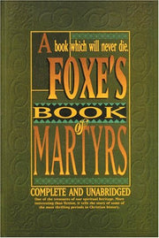 Complete and Unabridged (Foxe's Book of Martyrs)