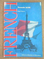 French: Towards GCSE with Special Material for Common Entrance and 13+ Entrance Scholarship