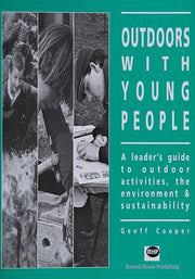 Outdoors with Young People: A Leader's Guide to Outdoor Activities, the Environment and Sustainability