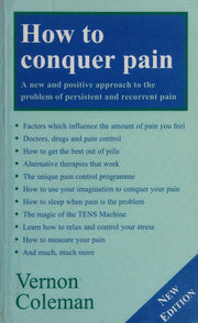 How to Conquer Pain: A New and Positive Approach to the Problem of Persistent and Recurrent Pain