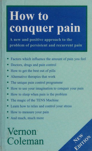How to Conquer Pain: A New and Positive Approach to the Problem of Persistent and Recurrent Pain