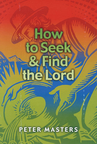 HOW TO SEEK AND FIND THE LORD
